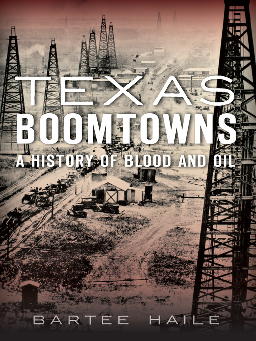 Title details for Texas Boomtowns by Bartee Haile - Available